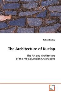 Architecture of Kuelap The Art and Architecture of the Pre-Columbian Chachapoya