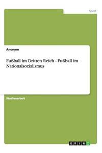 Fußball im Dritten Reich - Fußball im Nationalsozialismus