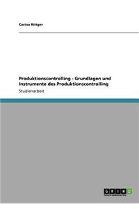 Produktionscontrolling. Grundlagen und Instrumente