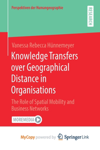Knowledge Transfers over Geographical Distance in Organisations