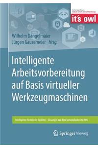 Intelligente Arbeitsvorbereitung auf Basis virtueller Werkzeugmaschinen