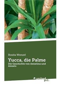 Yucca, Die Palme