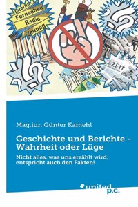Geschichte und Berichte - Wahrheit oder Lüge