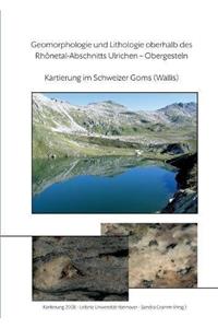 Geomorphologie Und Lithologie Oberhalb Des Rhonetal-Abschnitts Ulrichen - Obergesteln