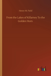 From the Lakes of Killarney To the Golden Horn