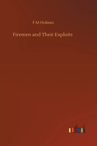 Firemen and Their Exploits