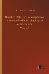 Narrative of the Circumnavigation of the Globe by the Austrian Frigate Novara, volume ll