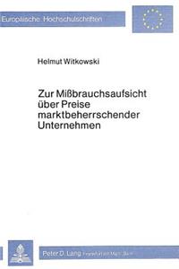 Zur Missbrauchsaufsicht ueber Preise marktbeherrschender Unternehmen