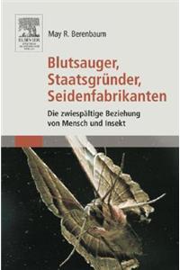 Blutsauger, Staatsgra1/4nder, Seidenfabrikanten: Die Zwiespaltige Beziehung Von Mensch Und Insekt