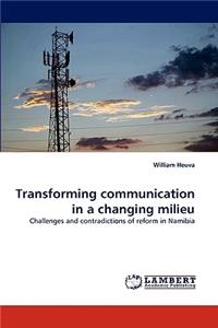 Transforming communication in a changing milieu