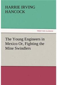 The Young Engineers in Mexico Or, Fighting the Mine Swindlers