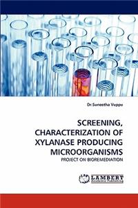 Screening, Characterization of Xylanase Producing Microorganisms