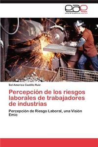 Percepción de los riesgos laborales de trabajadores de industrias