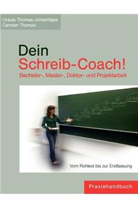Dein Schreib-Coach! Bachelor-, Master-, Doktor- und Projektarbeit