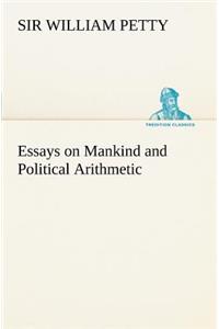 Essays on Mankind and Political Arithmetic