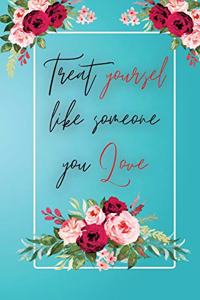 Treat yourself like someone you love