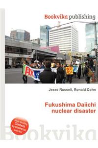 Fukushima Daiichi Nuclear Disaster