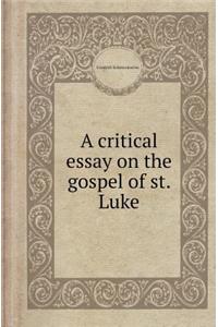 A Critical Essay on the Gospel of St. Luke
