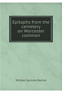 Epitaphs from the cemetery on Worcester common