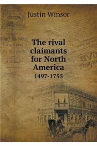 The Rival Claimants for North America 1497-1755