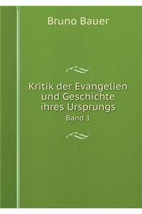 Kritik der Evangelien und Geschichte ihres Ursprungs Band 1
