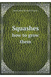 Squashes How to Grow Them