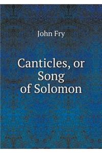 Canticles, or Song of Solomon