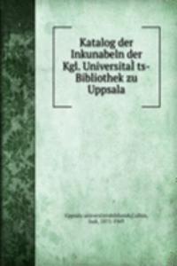 KATALOG DER INKUNABELN DER KGL. UNIVERS