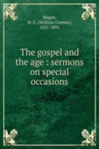 gospel and the age : sermons on special occasions