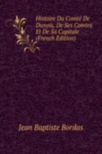 Histoire Du Comte De Dunois, De Ses Comtes Et De Sa Capitale (French Edition)
