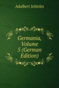 Germania, Volume 5 (German Edition)