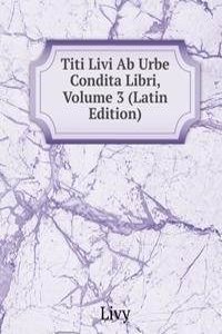 Titi Livi Ab Urbe Condita Libri, Volume 3 (Latin Edition)