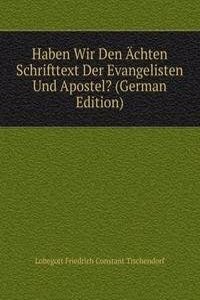 Haben Wir Den Achten Schrifttext Der Evangelisten Und Apostel? (German Edition)