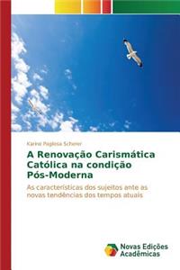 A Renovação Carismática Católica na condição Pós-Moderna