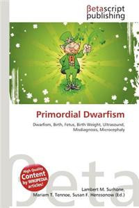 Primordial Dwarfism