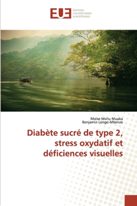 Diabète sucré de type 2, stress oxydatif et déficiences visuelles
