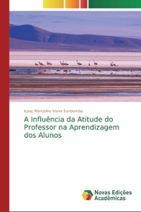 A Influência da Atitude do Professor na Aprendizagem dos Alunos