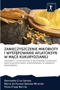 Zanieczyszczenie Mikobioty I WystĘpowanie Aflatoksyn W MĄce Kukurydzianej