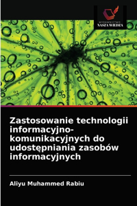 Zastosowanie technologii informacyjno-komunikacyjnych do udostępniania zasobów informacyjnych