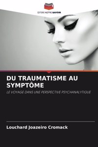 Du Traumatisme Au Symptôme