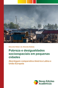 Pobreza e desigualdades socioespaciais em pequenas cidades