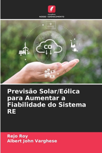 Previsão Solar/Eólica para Aumentar a Fiabilidade do Sistema RE