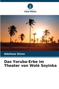 Yoruba-Erbe im Theater von Wolé Soyinka