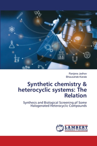 Synthetic chemistry & heterocyclic systems