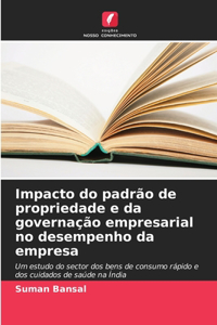 Impacto do padrão de propriedade e da governação empresarial no desempenho da empresa