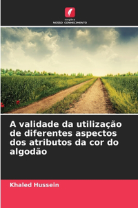 A validade da utilização de diferentes aspectos dos atributos da cor do algodão