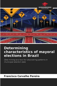 Determining characteristics of mayoral elections in Brazil