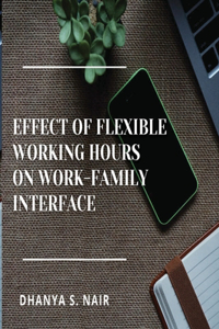 Effect of Flexible Working Hours on Work-Family Interface