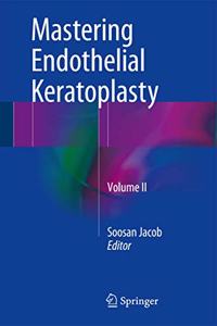 Mastering Endothelial Keratoplasty