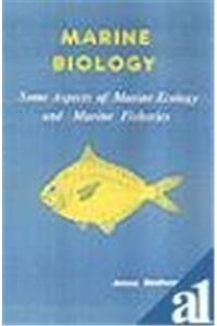 Marine Biology: Some Aspects of Marine Ecology & Marine Fisheries